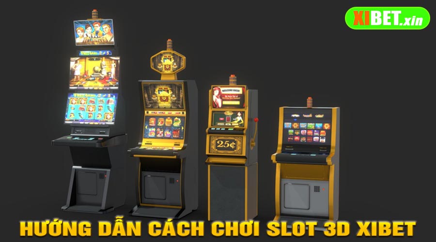 Hướng Dẫn Cách Chơi Slot 3D XiBet