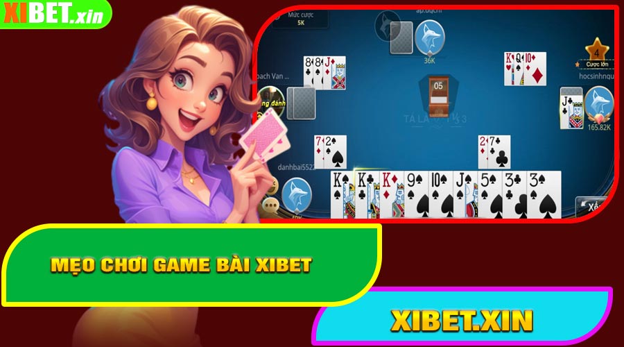 Mẹo Chơi Game Bài XiBet Hiệu Quả