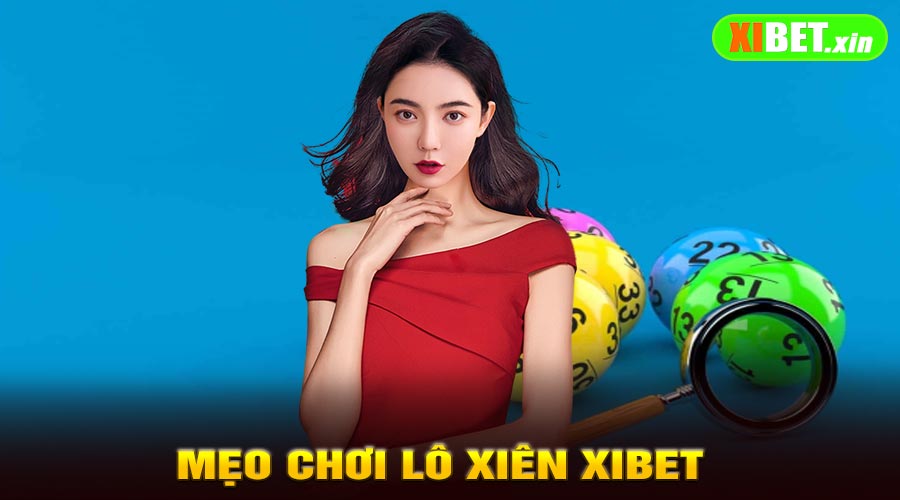 Mẹo Chơi Lô Xiên Xibet Để Tăng Cơ Hội Trúng
