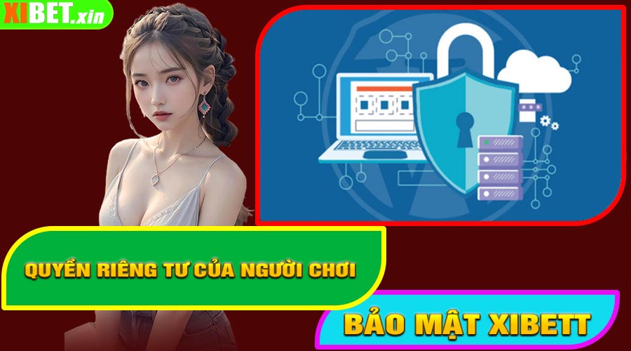Quyền Riêng Tư Của Người Chơi Tại XIBET