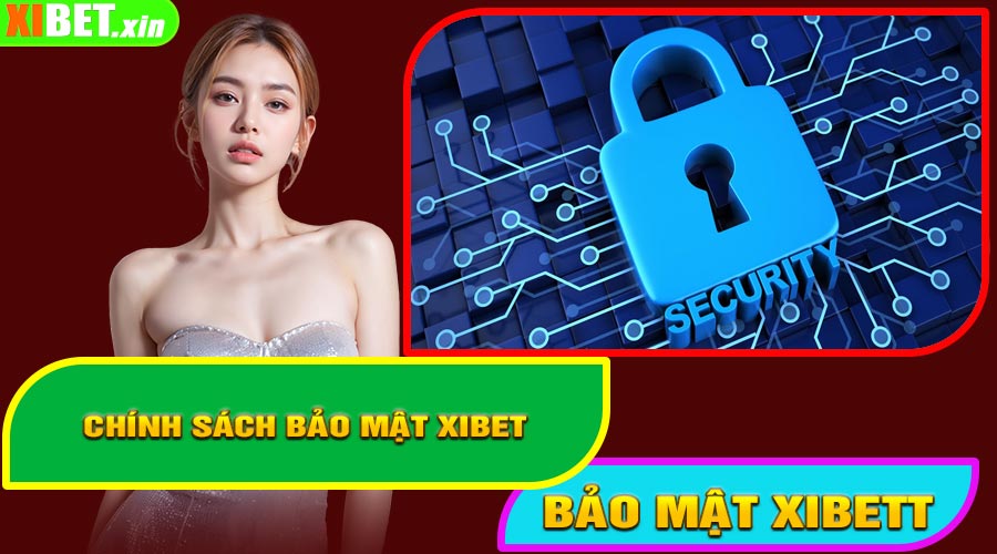 Chính Sách Bảo Mật XIBET