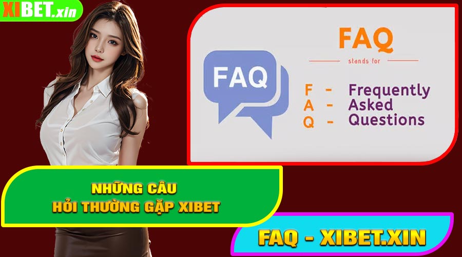 Câu Hỏi Thường Gặp XIBET