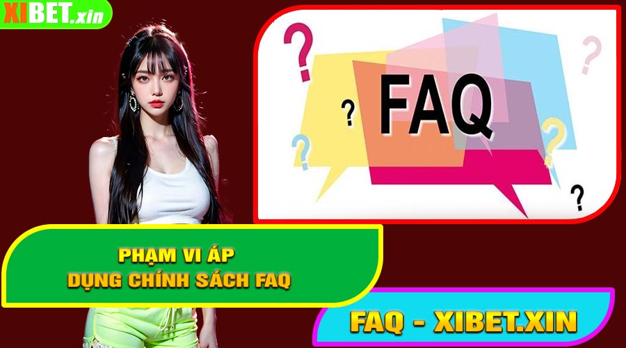 Phạm Vi Áp Dụng Chính Sách Miễn Trách Nhiệm FAQ